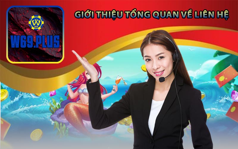 Giới thiệu tổng quan về liên hệ nhà cái