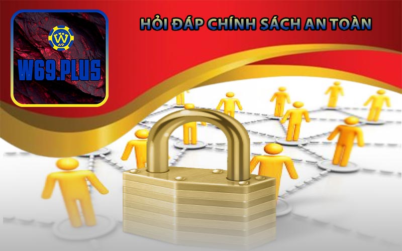 Hỏi đáp chính sách an toàn