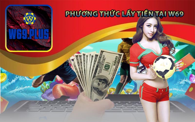 Phương Thức lấy Tiền tại W69